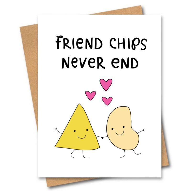 greeting card, friend chips never end