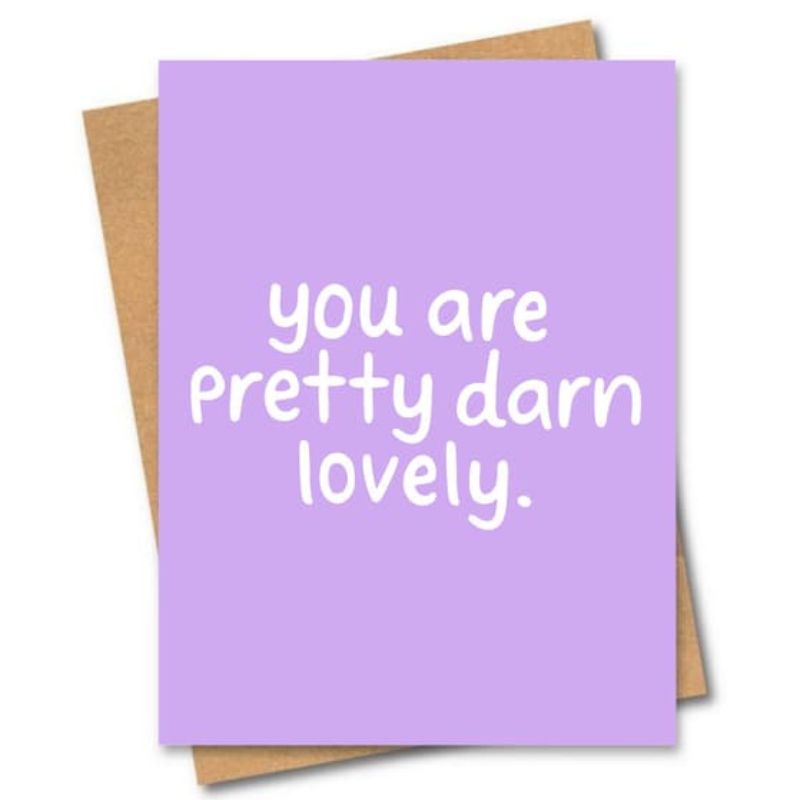 greeting card you are pretty darn lovely