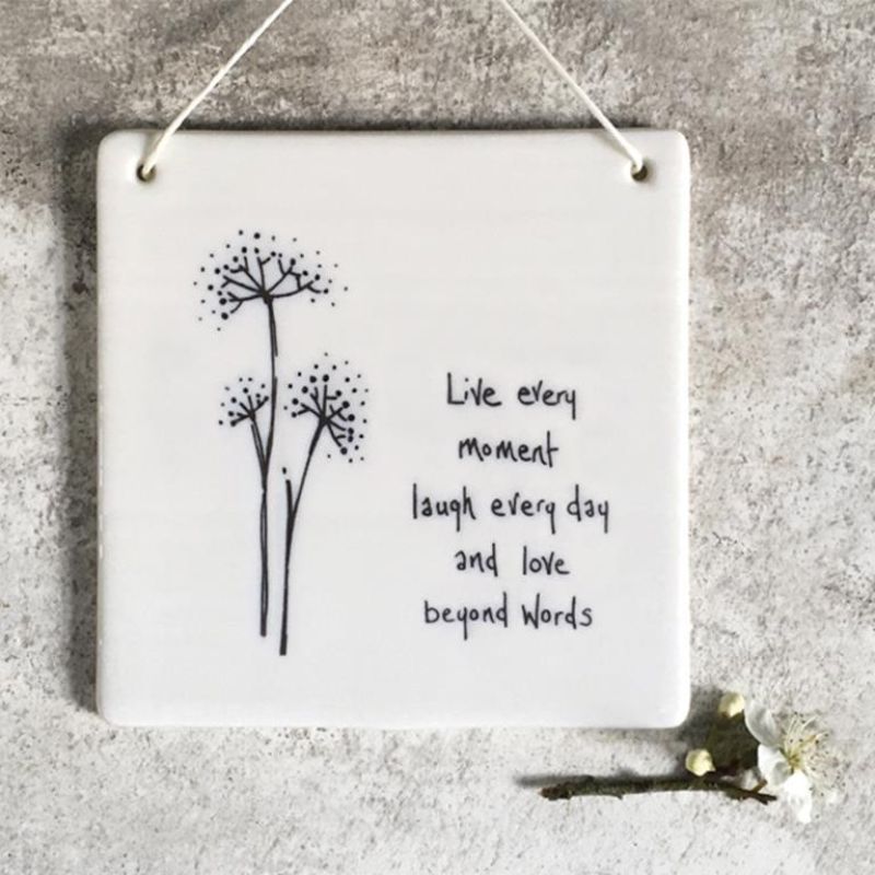 white porcelain square hanging plaque live every moment, laugh every day and love beyond words with a picture of a dandelion